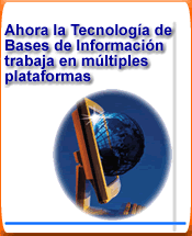 Ir a Ahora la Tecnologa de Bases de Informacin trabaja en mltiples plataformas